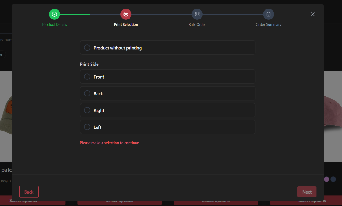 You decide what the customer chooses. The ordering flow is built from the steps you define, including the option to order a product with no printing at all.